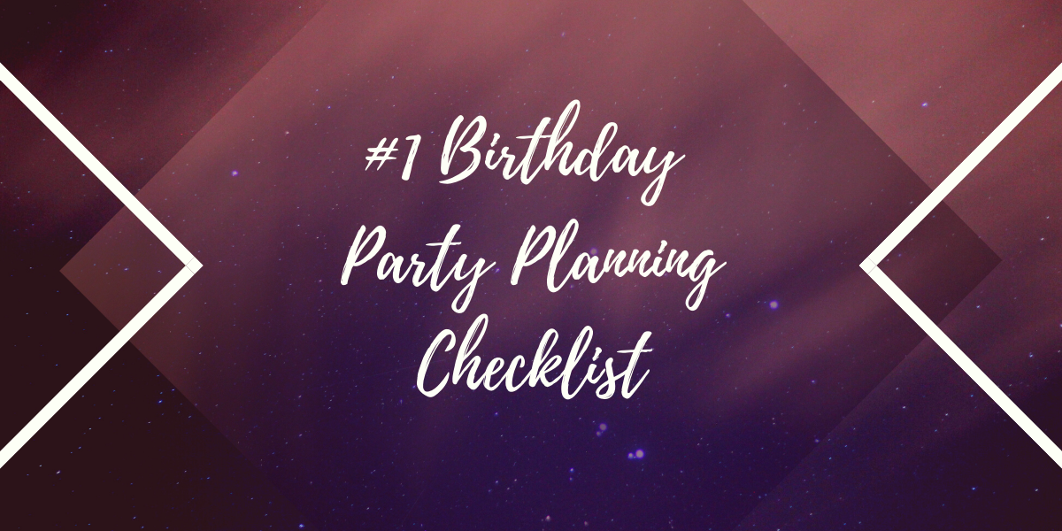 #1 Birthday Party Planning Checklist